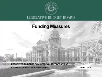 Funding Measures  PRESENTED TO HOUSE COMMITTEE ON APPROPRIATIONS  LEGISLATIVE BUDGET BOARD STAFF