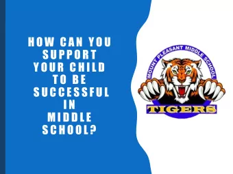 H O W C A N  Y O U  S U P P O R T  Y O U R  C H I L D  T O  B E  S U C C E S S F U L  I N  M I D D