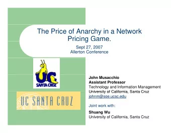 The Price of Anarchy in a Network  Pricing Game.  g  Sept 27, 2007  Allerton Conference  John