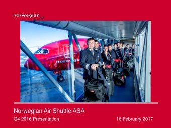 Norwegian Air Shuttle ASA  Q4 2016 Presentation  16 February 2017  Highlights Q4 2016  Final