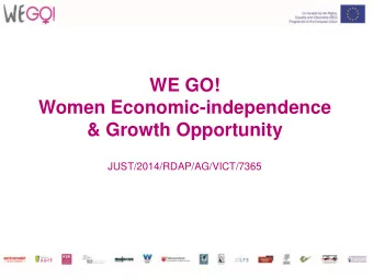 WE GO!  Women Economic-independence  &amp; Growth Opportunity  JUST/2014/RDAP/AG/VICT/7365  THE