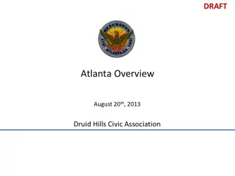 Atlanta Overview August 20 th , 2013  Druid Hills Civic Association  Executive Summary  Druid