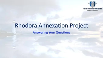 Rhodora Annexation Project  Answering Your Questions  Table of Contents  About Annexations