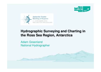 Hydrographic Surveying and Charting in  Hydrographic Surveying and Charting in  the Ross Sea
