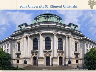 Sofia University St.  Kliment Ohridski  THE BEGINNING    The creation of Sofia  University in