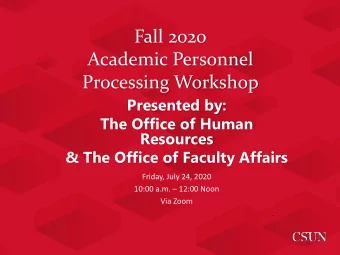 Fall 2020  Academic Personnel  Processing Workshop  Presented by:  The Office of Human  Resources