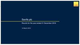 Savills plc  Results for the year ended 31 December 2018  14 March 2019  Disclaimer: