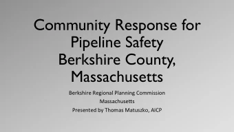 Community Response for  Pipeline Safety  Berkshire County,  Massachusetts  Berkshire  Regional