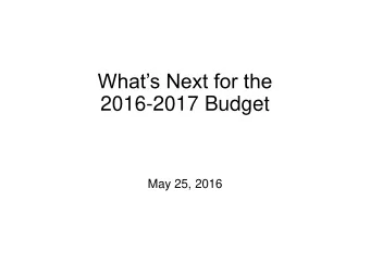 Whats Next for the  2016-2017 Budget  May 25, 2016  Problem Statement:  The  budget  override