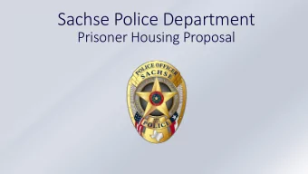 Sachse Police Department  Prisoner Housing Proposal  Current Process  Prisoners monitored