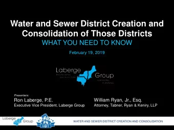 Water and Sewer District Creation and  Consolidation of Those Districts  WHAT YOU NEED TO KNOW