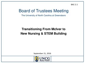 Board of Trustees Meeting  The University of North Carolina at Greensboro  Transitioning From