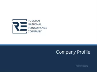 Company  mpany Profile  ofile  MOSCOW | 2018  Mission  Prote  tect insur  urab  able  e inter  eres