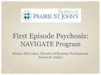 First Episode Psychosis:  NAVIGATE Program  Monica McConkey, Director of Business Development
