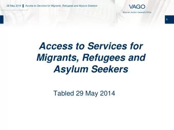Access to Services for  Migrants, Refugees and  Asylum Seekers  Tabled 29 May 2014 29 May 2014