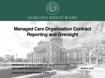 Managed Care Organization Contract  Reporting and Oversight  PRESENTED TO HOUSE COMMITTEE ON