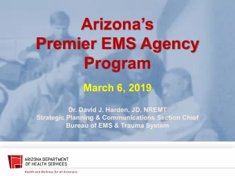 Arizonas  Premier EMS Agency  Program  March 6, 2019  Dr. David J. Harden, JD, NREMT  Strategic