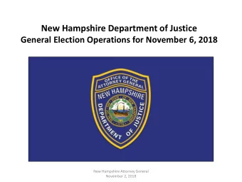 New Hampshire Department of Justice  General Election Operations for November 6, 2018  New