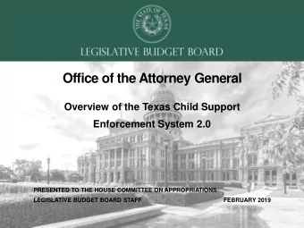 Office of the Attorney General  Overview of the Texas Child Support  Enforcement System 2.0