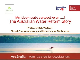 The Australian Water Reform Story  Professor Rob Vertessy  Global Change Advisory and University of
