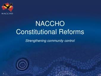 Constitutional Reforms  Strengthening community control  1  Why reform the constitution?    Our