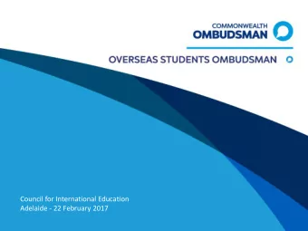 Council for International Education  Adelaide - 22 February 2017  Overseas Students Ombudsman (OSO)