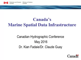 Canadas  Marine Spatial Data Infrastructure  Canadian Hydrographic Conference  May 2016  Dr.