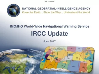 IRCC Update  June 2017  UNCLASSIFIED  UNCLASSIFIED  IMO/IHO World-Wide Navigational  Warning