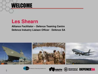 WELCOME  Les Shearn Alliance Facilitator  Defence Teaming Centre Defence Industry Liaison
