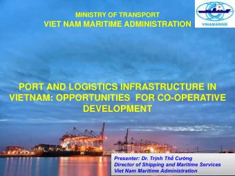 PORT AND LOGISTICS INFRASTRUCTURE IN  VIETNAM: OPPORTUNITIES  FOR CO-OPERATIVE  DEVELOPMENT