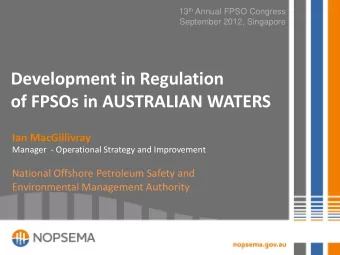Development in Regulation  of FPSOs in AUSTRALIAN WATERS  Ian MacGillivray  Manager  - Operational