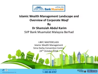 Islamic Wealth Management Landscape and  Overview of Corporate Waqf  By  Dr Shamsiah Abdul Karim