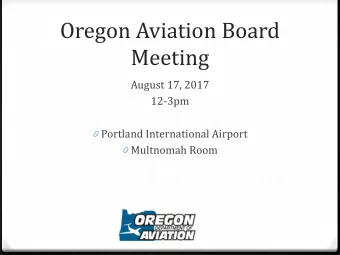 Oregon Aviation Board  Meeting  August 17, 2017  12-3pm 0 Portland International Airport 0
