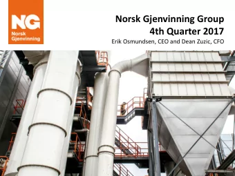 Norsk Gjenvinning Group  4th Quarter 2017  Erik Osmundsen, CEO and Dean Zuzic, CFO  Disclaimer  VV