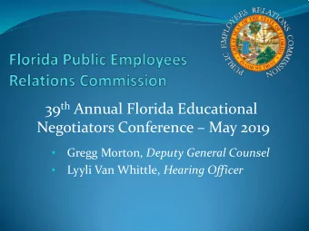 39 th Annual Florida Educational  Negotiators Conference  May 2019 Gregg Morton, Deputy General