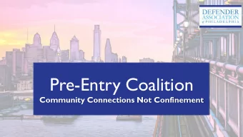Pre-Entry Coalition  Community Connections Not Confinement  Pre-Entry (noun):  a system of support