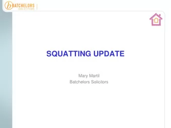 SQUATTING UPDATE  Mary Martil  Batchelors Solicitors WHAT WELL COVER    SQUATTERS RIGHTS?