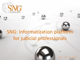 SNG: informatization platform  for judicial professionals  Basics:  Founded in 1995 by the Royal