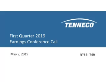 First Quarter 2019  Earnings Conference Call  May 9, 2019 NYSE: TEN  Safe Harbor  Forward-Looking