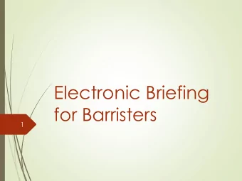 Electronic Briefing  for Barristers  1  What is electronic briefing?  2  The providing of the