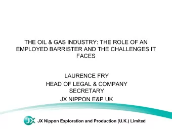 THE OIL &amp; GAS INDUSTRY: THE ROLE OF AN  EMPLOYED BARRISTER AND THE CHALLENGES IT  FACES