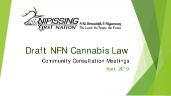 Draft NFN Cannabis Law  Community Consultation Meetings  April 2019  Purpose  Our goals tonight are