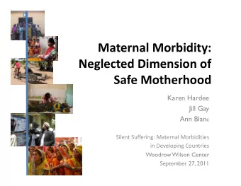 Maternal Morbidity: Neglected Dimension of Safe Motherhood  Karen Hardee  Jill Gay Ann Blan c