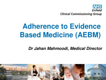 Based Medicine (AEBM)  Dr Jahan Mahmoodi, Medical Director  1  Overview    As an organisation in