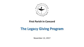 The Legacy Giving Program  November 12, 2017  Todays Agenda  I. Welcome II. Estate Planning