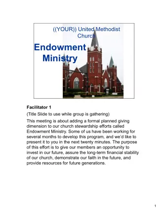 Endowment  Ministry  Facilitator 1  (Title Slide to use while group is gathering)  This meeting is