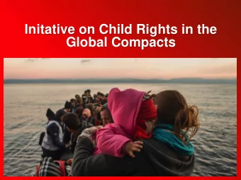 Global Compacts  Initative on Child Rights in the  Who We Are  Co-Chaired by Save the Children