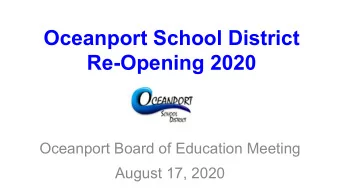 Oceanport School District  Re-Opening 2020  Oceanport Board of Education Meeting  August 17, 2020