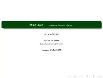 lattice QCD  a personal view in 20 minutes. . .  Nazario Tantalo  INFN sez. Tor Vergata