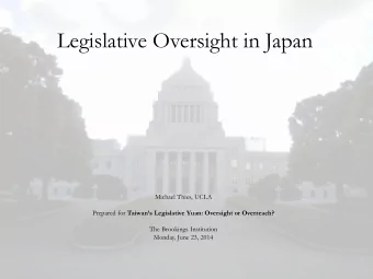 Legislative Oversight in Japan  Michael Thies, UCLA Prepared for Taiwans Legislative Yuan: